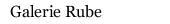 Galerie Rube